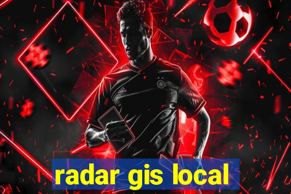 radar gis local